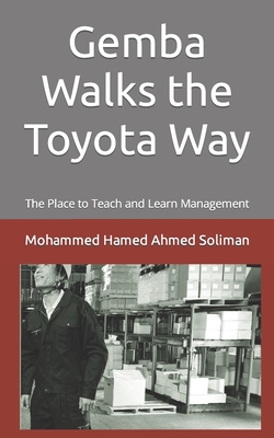 Gemba Walks the Toyota Way: The Place to Teach and Learn Management Cover Image