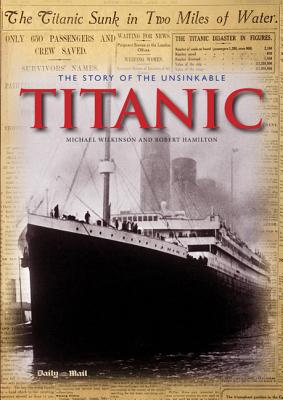 The Story of the Unsinkable Titanic By Michael Wilkinson, Robert Hamilton Cover Image