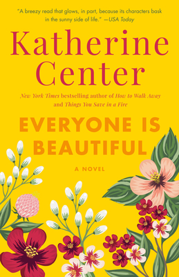 Everyone Is Beautiful: A Novel By Katherine Center Cover Image
