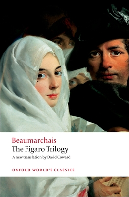 The Figaro Trilogy: The Barber of Seville/The Marriage of Figaro/The Guilty Mother (Oxford World's Classics) By Pierre-Augustin Caron De Beaumarchais, David Coward (Translator) Cover Image