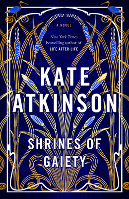 Shrines of Gaiety: A Novel By Kate Atkinson Cover Image