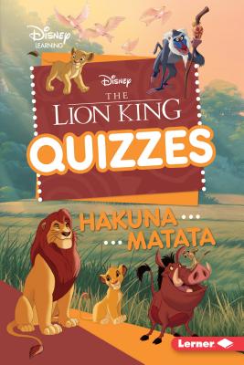 The Lion King Quizzes: Hakuna Matata By Heather E. Schwartz Cover Image