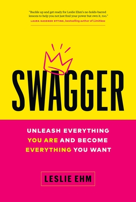 Swagger: Unleash Everything You Are and Become Everything You Want
