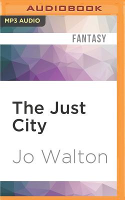 The Just City (Thessaly #1) By Jo Walton, Noah Michael Levine (Read by) Cover Image