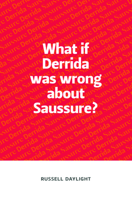 What If Derrida Was Wrong about Saussure? Cover Image