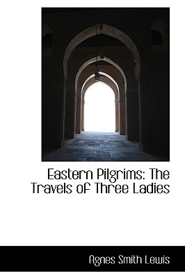 Eastern Pilgrims: The Travels of Three Ladies Cover Image
