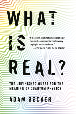 What Is Real?: The Unfinished Quest for the Meaning of Quantum Physics Cover Image
