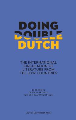 Doing Double Dutch: The International Circulation of Literature from the Low Countries Cover Image