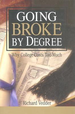 Going Broke by Degree: Why College Costs Too Much Cover Image
