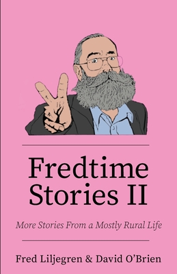 Fredtime Stories II: More Stories From a Mostly Rural Life Cover Image