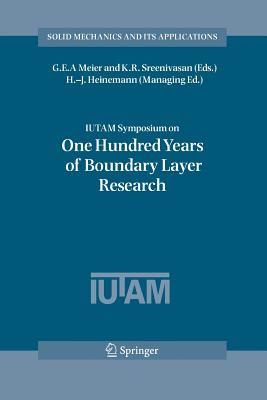Iutam Symposium on One Hundred Years of Boundary Layer Research: Proceedings of the Iutam Symposium Held at Dlr-Göttingen, Germany, August 12-14, 2004 (Solid Mechanics and Its Applications #129) Cover Image