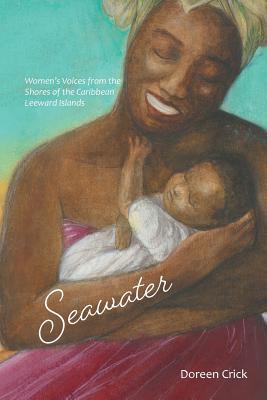 Seawater: Women's Voices from the Shores of the Caribbean Leeward Islands Cover Image