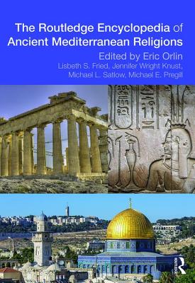 Routledge Encyclopedia of Ancient Mediterranean Religions By Eric Orlin (Editor) Cover Image