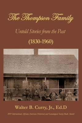 The Thompson Family: Untold Stories From The Past (1830-1960)