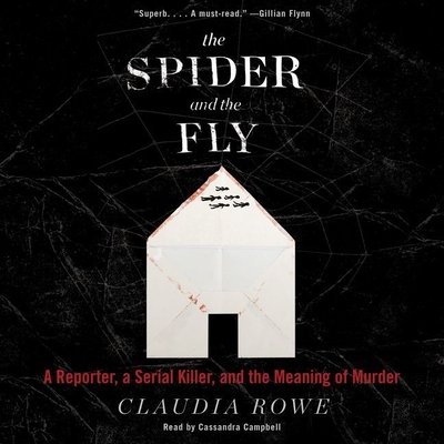 The Spider and the Fly Lib/E: A Reporter, a Serial Killer, and the Meaning of Murder