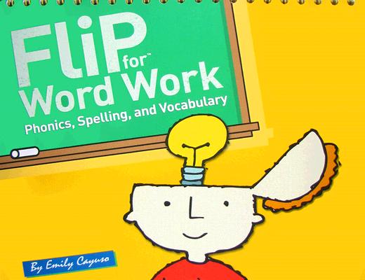 Cover for Flip for Word Work: Phonics, Spelling, and Vocabulary (Maupin House)