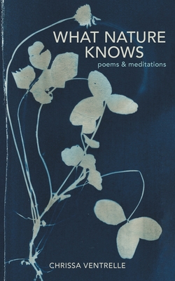 What Nature Knows: Poems & Meditations Cover Image
