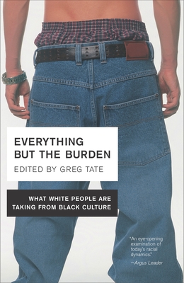 Everything But the Burden: What White People Are Taking from Black ...