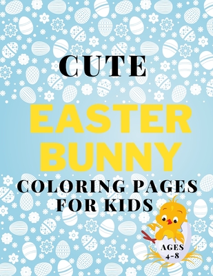 Cute Easter Coloring Pages for Kids Ages 4-8: Book Fun Coloring Book with  Bunnys, Eggs, Chikens (Paperback)