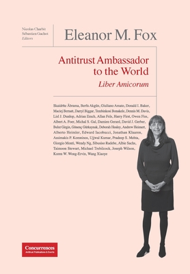 Eleanor M. Fox Liber Amicorum: Antitrust Ambassador to the world Cover Image