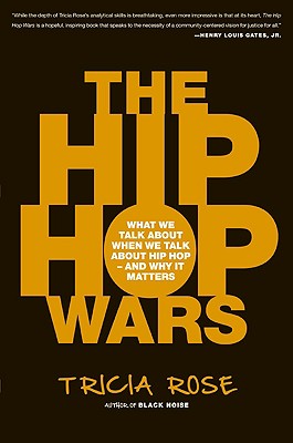 The Hip Hop Wars: What We Talk About When We Talk About Hip Hop--and Why It Matters Cover Image