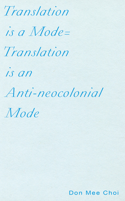 Translation Is a Mode=translation Is an Anti-Neocolonial Mode Cover Image