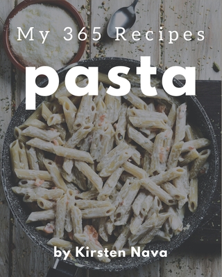 My 365 Pasta Recipes: From The Pasta Cookbook To The Table (Paperback) |  Hooked