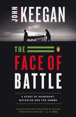 The Face of Battle: A Study of Agincourt, Waterloo, and the Somme Cover Image