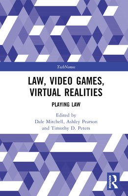 Law, Video Games, Virtual Realities: Playing Law Cover Image
