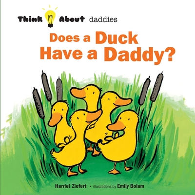 Does a Duck Have a Daddy? (Think about) Cover Image