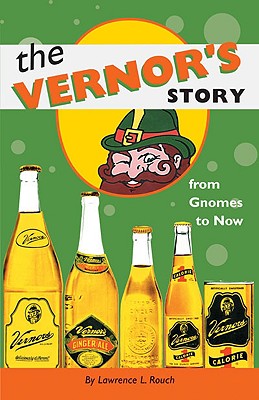 The Vernor's Story: From Gnomes to Now By Lawrence L. Rouch Cover Image