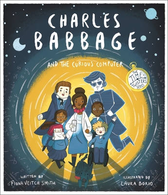 Charles Babbage and the Curious Computer: The Time-Twisters Series By Laura Borio (Illustrator), Fiona Veitch Smith Cover Image