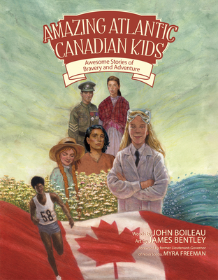 Amazing Atlantic Canadian Kids: Awesome Stories of Bravery and Adventure Cover Image