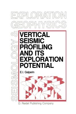 Vertical Seismic Profiling and Its Exploration Potential (Modern Approaches in Geophysics #1)