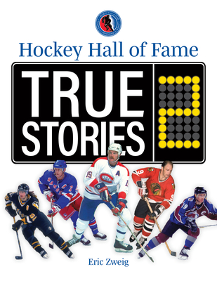 Hockey Hall of Fame True Stories 2