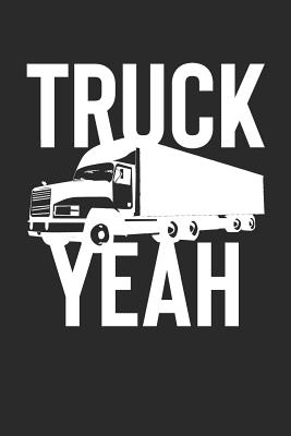Truck Yeah!: Funny Trucker Truck Driving Auto Mechanic Notebook (6x9) By Shocking Journals Cover Image