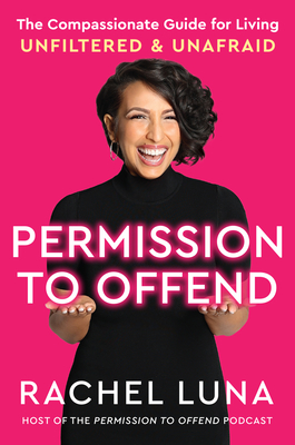 Permission to Offend: The Compassionate Guide for Living Unfiltered and Unafraid cover