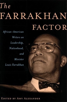 The Farrakhan Factor: African-American Writers on Leadership, Nationhood, and Minister Louis Farrakhan By Amy Alexander (Editor) Cover Image
