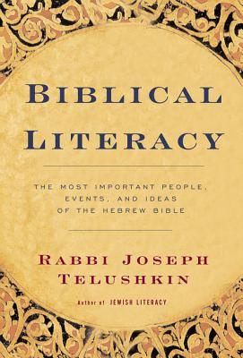Biblical Literacy: The Most Important People, Events, and Ideas of the Hebrew Bible By Joseph Telushkin Cover Image