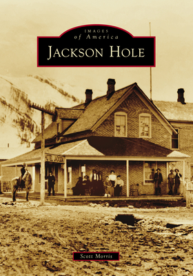 Jackson Hole (Images of America)