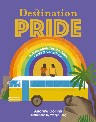 Destination Pride: A Little Book for the Best LGBTQ Vacations By Andrew Collins Cover Image