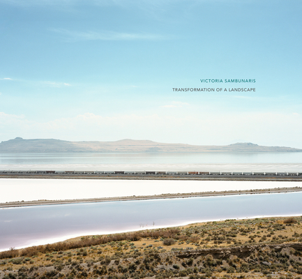 Victoria Sambunaris: Transformation of a Landscape Cover Image
