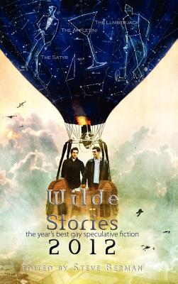Wilde Stories 2012: The Year's Best Gay Speculative Fiction By Steve Berman (Editor) Cover Image