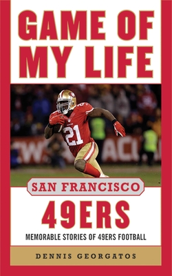 Game of My Life San Francisco 49ers: Memorable Stories of 49ers Football  (Hardcover)