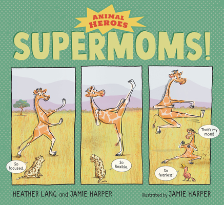 Supermoms!: Animal Heroes