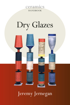 Dry Glazes (Ceramics Handbooks) Cover Image