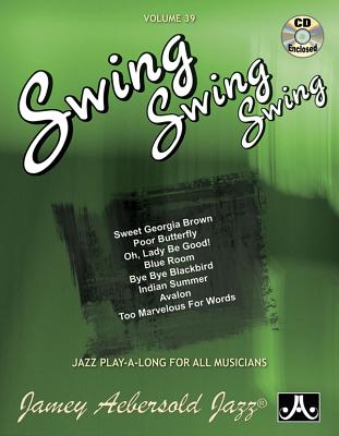 Jamey Aebersold Jazz -- Swing, Swing, Swing, Vol 39: Book & Online Audio (Jazz Play-A-Long for All Musicians #39) By Jamey Aebersold Cover Image