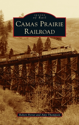 Camas Prairie Railroad (Images of Rail) Cover Image