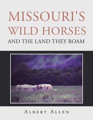 Missouri's Wild Horses and the Land They Roam Cover Image