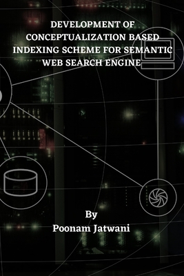 Development of Conceptualization Based Indexing Scheme for Semantic Web Search Engine By Poonam Jatwani Cover Image